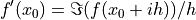 f'(x_0) = \Im(f(x_0 + i h))/ h