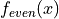 f_{even}(x)