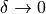 \delta \to 0