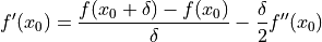 f'(x_0) = \frac{f(x_0+\delta) - f(x_0)}{\delta} - \frac{\delta}{2} f''(x_0)