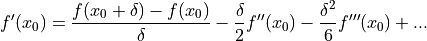 f'(x_0) = \frac{f(x_0+\delta) - f(x_0)}{\delta} - \frac{\delta}{2} f''(x_0) - \frac{\delta^2}{6} f'''(x_0) + ...